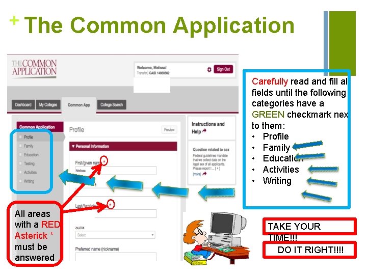 + The Common Application Carefully read and fill all fields until the following categories