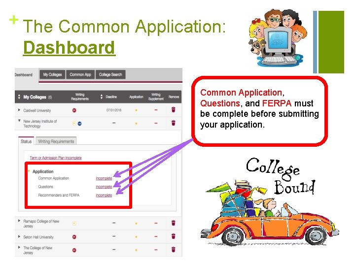 + The Common Application: Dashboard Common Application, Questions, and FERPA must be complete before
