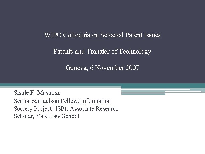 WIPO Colloquia on Selected Patent Issues Patents and Transfer of Technology Geneva, 6 November