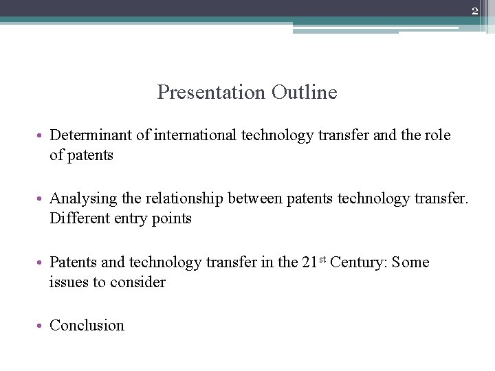 2 Presentation Outline • Determinant of international technology transfer and the role of patents