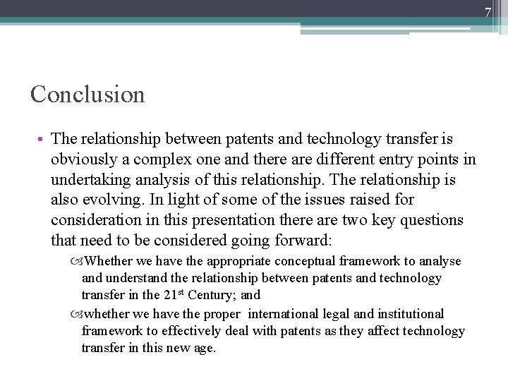 7 Conclusion • The relationship between patents and technology transfer is obviously a complex