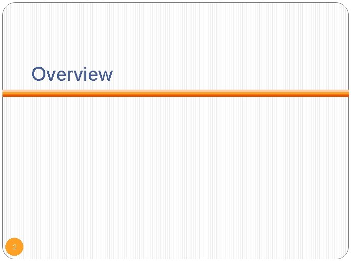 Overview 2 
