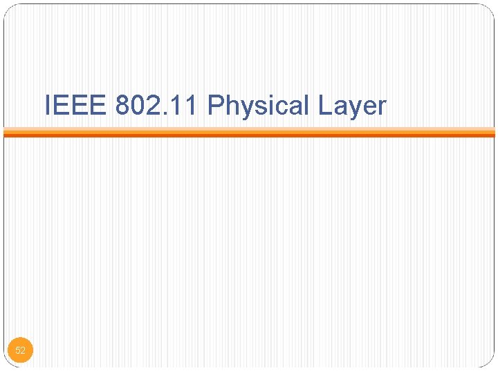 IEEE 802. 11 Physical Layer 52 