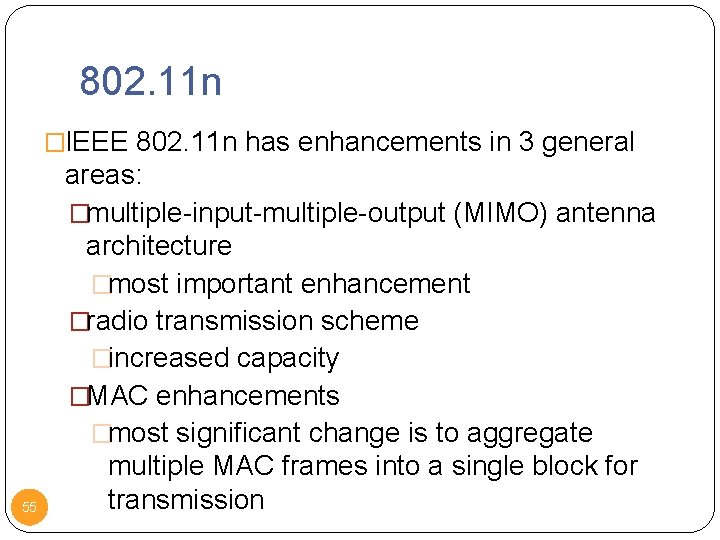 802. 11 n �IEEE 802. 11 n has enhancements in 3 general 55 areas: