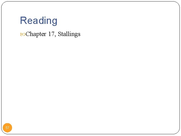 Reading Chapter 17, Stallings 57 