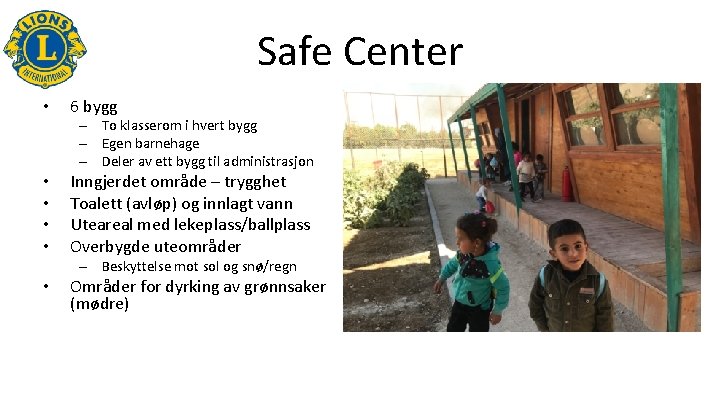 Safe Center • 6 bygg – To klasserom i hvert bygg – Egen barnehage