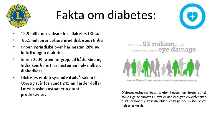Fakta om diabetes: • • • 13, 9 millioner voksne har diabetes i Kina.