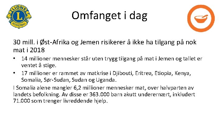 Omfanget i dag 30 mill. i Øst-Afrika og Jemen risikerer å ikke ha tilgang