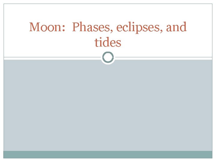 Moon: Phases, eclipses, and tides 