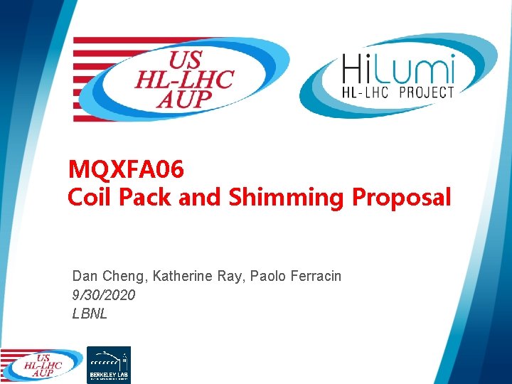 MQXFA 06 Coil Pack and Shimming Proposal Dan Cheng, Katherine Ray, Paolo Ferracin 9/30/2020