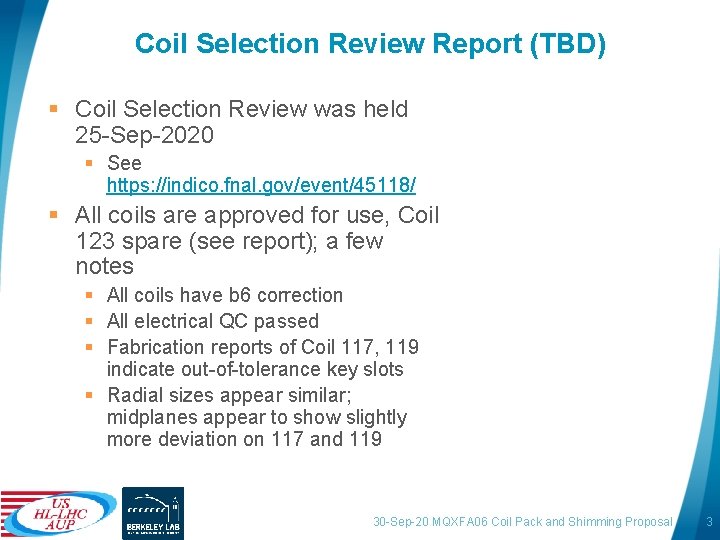 Coil Selection Review Report (TBD) § Coil Selection Review was held 25 -Sep-2020 §