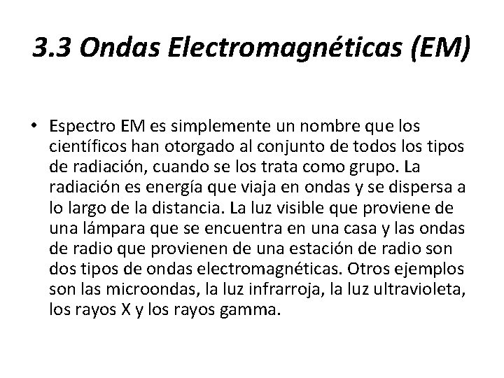3. 3 Ondas Electromagnéticas (EM) • Espectro EM es simplemente un nombre que los