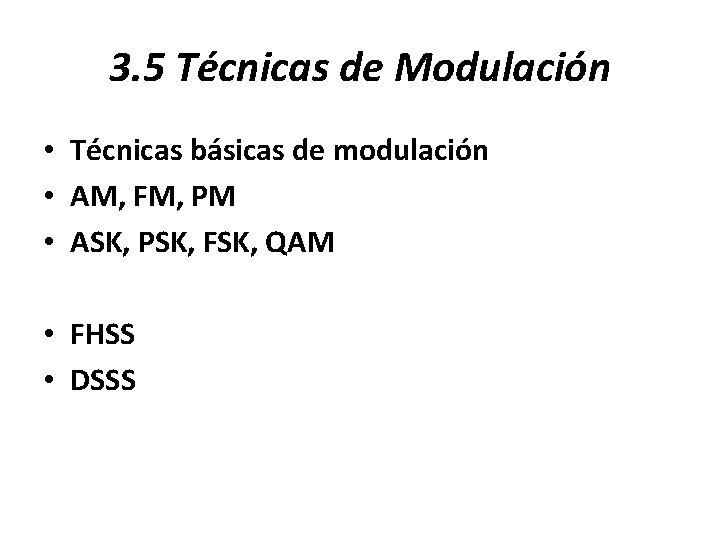 3. 5 Técnicas de Modulación • Técnicas básicas de modulación • AM, FM, PM