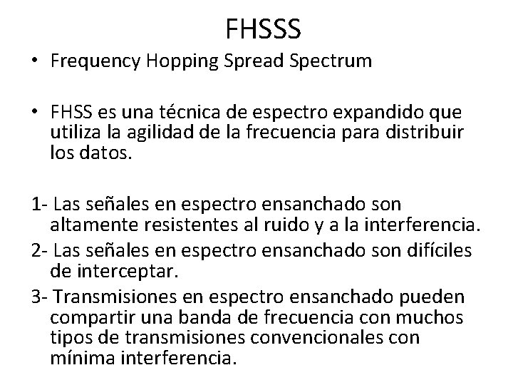 FHSSS • Frequency Hopping Spread Spectrum • FHSS es una técnica de espectro expandido
