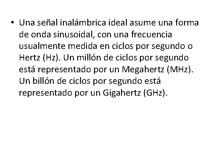  • Una señal inalámbrica ideal asume una forma de onda sinusoidal, con una