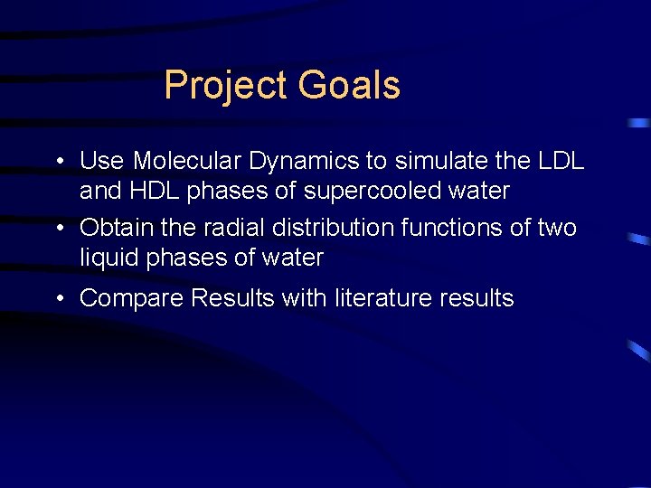 Project Goals • Use Molecular Dynamics to simulate the LDL and HDL phases of