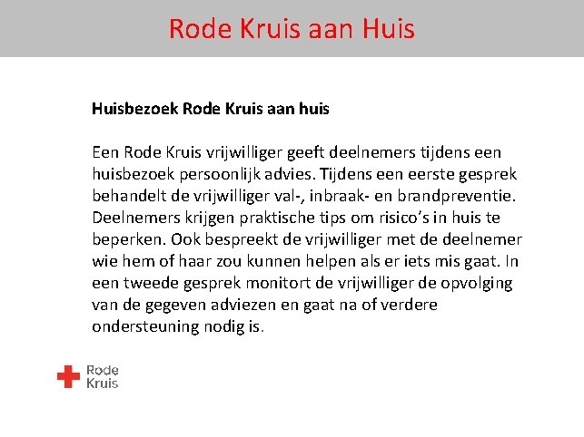 Rode Kruis aan Huisbezoek Rode Kruis aan huis Een Rode Kruis vrijwilliger geeft deelnemers