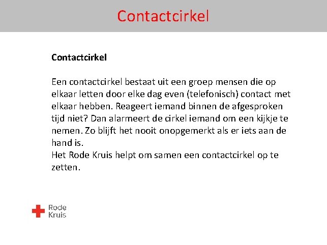 Contactcirkel Een contactcirkel bestaat uit een groep mensen die op elkaar letten door elke