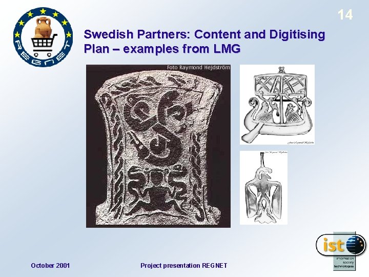 14 Swedish Partners: Content and Digitising Plan – examples from LMG October 2001 Project
