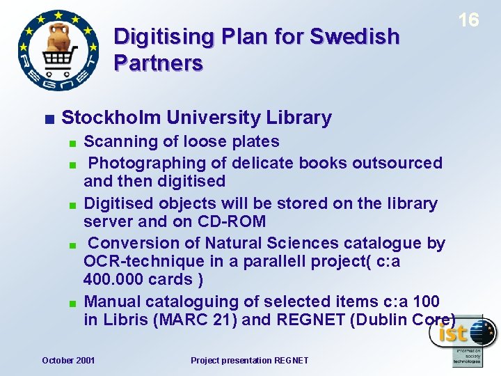Digitising Plan for Swedish Partners Stockholm University Library Scanning of loose plates Photographing of