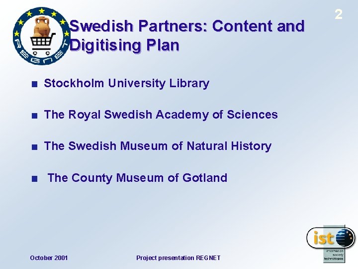 Swedish Partners: Content and Digitising Plan Stockholm University Library The Royal Swedish Academy of