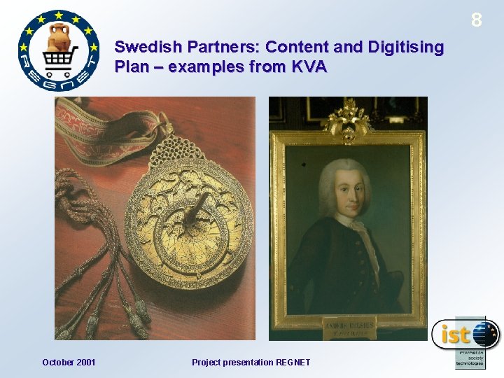 8 Swedish Partners: Content and Digitising Plan – examples from KVA October 2001 Project