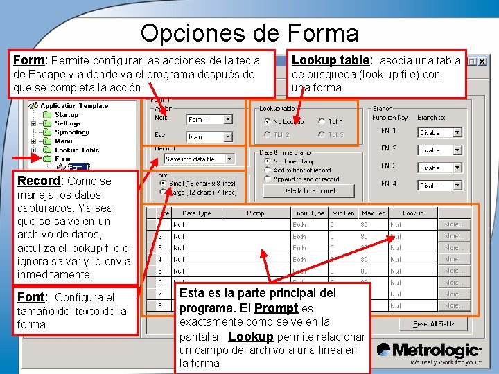 Opciones de Forma Form: Permite configurar las acciones de la tecla Lookup table: asocia