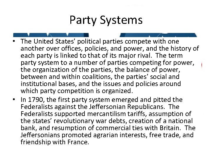 Party Systems • The United States’ political parties compete with one another over offices,