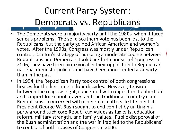 Current Party System: Democrats vs. Republicans • The Democrats were a majority party until