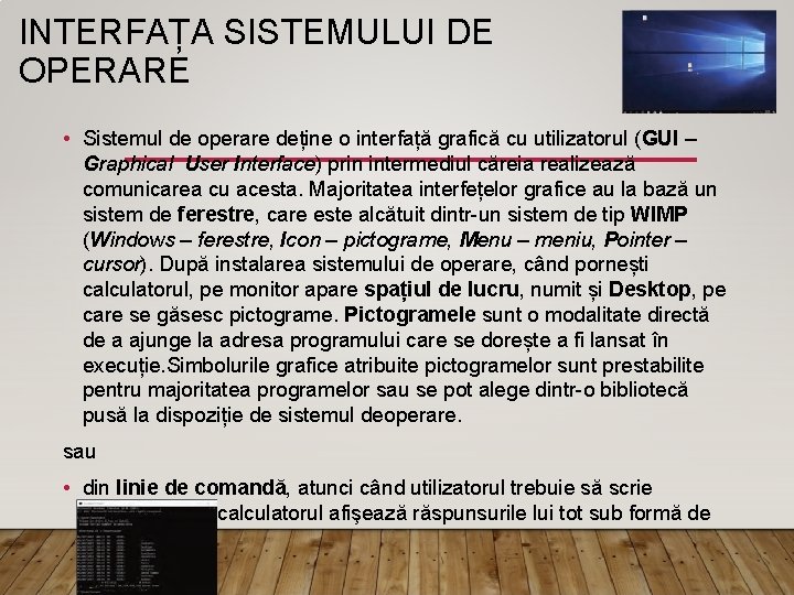 INTERFAȚA SISTEMULUI DE OPERARE • Sistemul de operare deține o interfață grafică cu utilizatorul