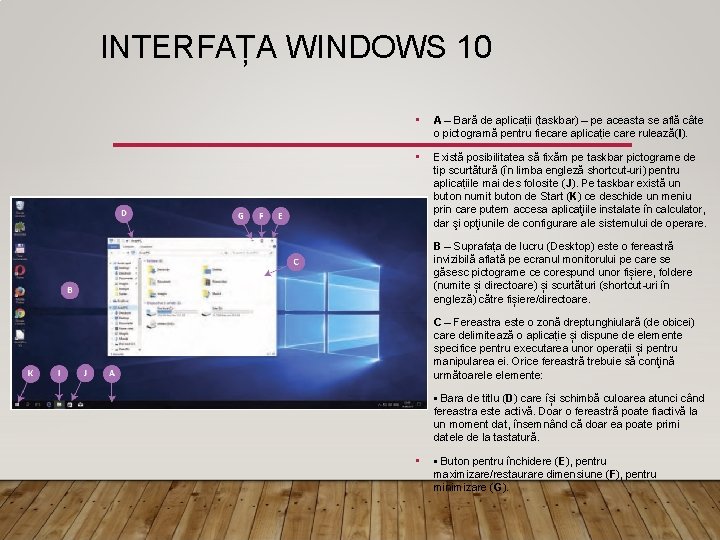 INTERFAȚA WINDOWS 10 • A – Bară de aplicații (taskbar) – pe aceasta se