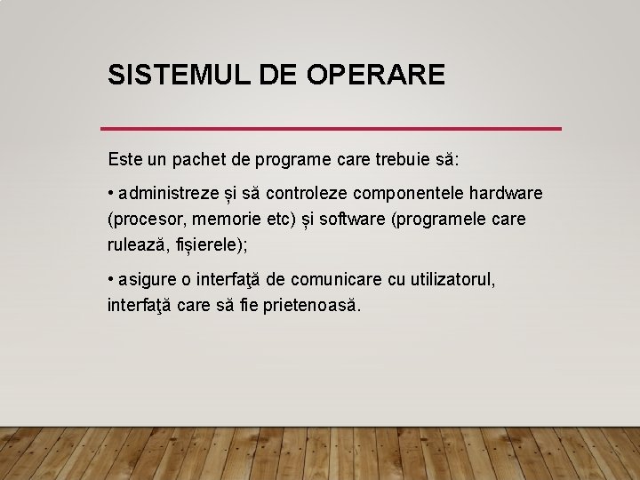 SISTEMUL DE OPERARE Este un pachet de programe care trebuie să: • administreze și