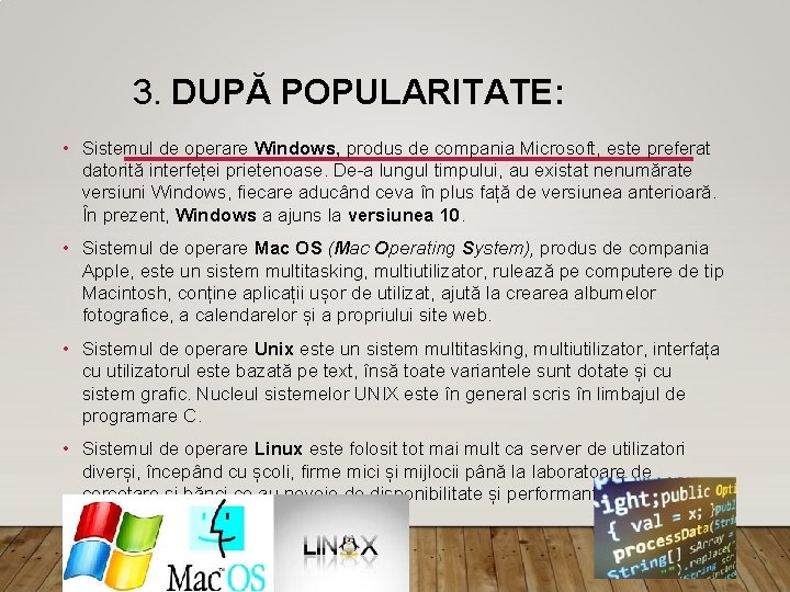 3. DUPĂ POPULARITATE: • Sistemul de operare Windows, produs de compania Microsoft, este preferat