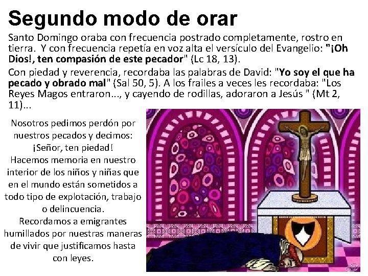 Segundo modo de orar Santo Domingo oraba con frecuencia postrado completamente, rostro en tierra.