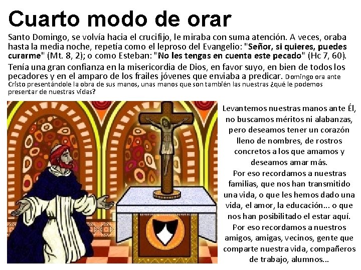 Cuarto modo de orar Santo Domingo, se volvía hacia el crucifijo, le miraba con