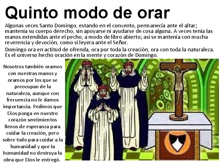 Quinto modo de orar Algunas veces Santo Domingo, estando en el convento, permanecía ante