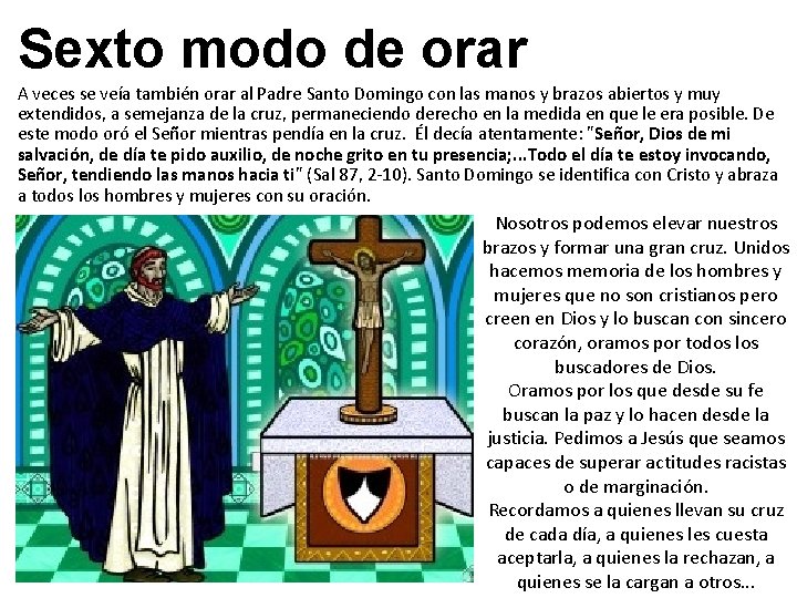 Sexto modo de orar A veces se veía también orar al Padre Santo Domingo