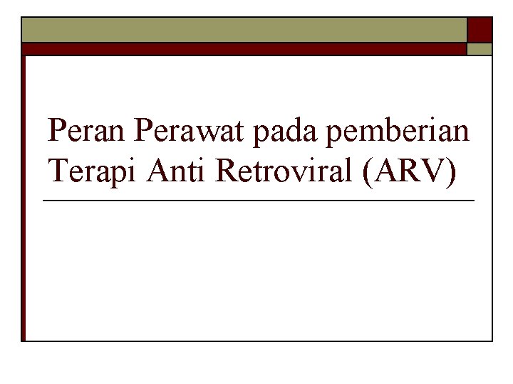 Peran Perawat pada pemberian Terapi Anti Retroviral (ARV) 