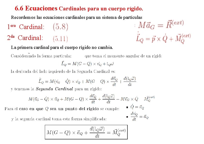 6. 6 Ecuaciones Cardinales para un cuerpo rígido. Recordemos las ecuaciones cardinales para un