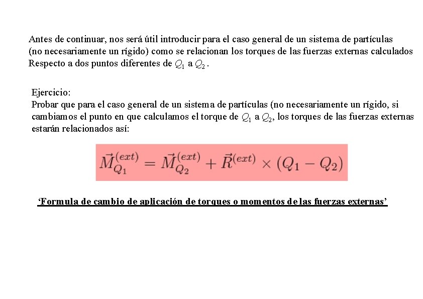 Antes de continuar, nos será útil introducir para el caso general de un sistema