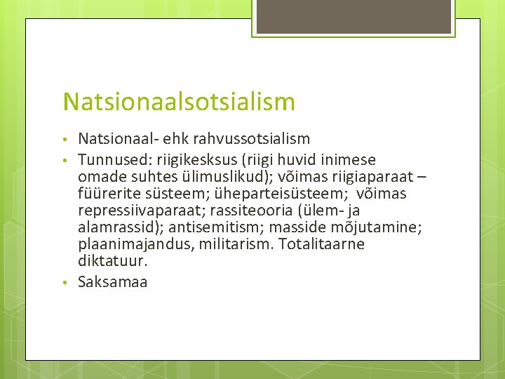Natsionaalsotsialism • • • Natsionaal- ehk rahvussotsialism Tunnused: riigikesksus (riigi huvid inimese omade suhtes