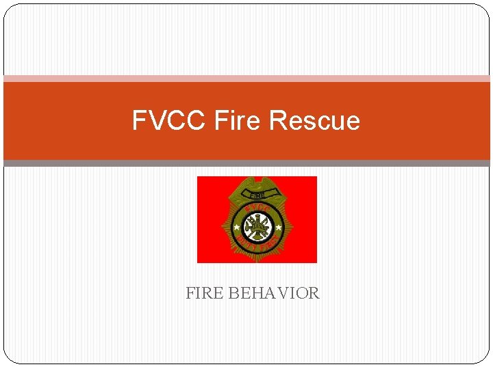 FVCC Fire Rescue FIRE BEHAVIOR 