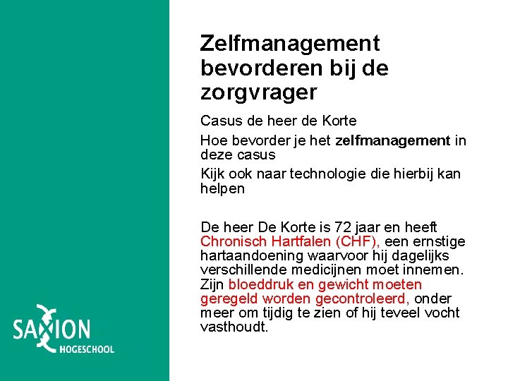 Zelfmanagement bevorderen bij de zorgvrager Casus de heer de Korte Hoe bevorder je het Zelfmanagement bevorderen bij de zorgvrager Casus de heer de Korte Hoe bevorder je het