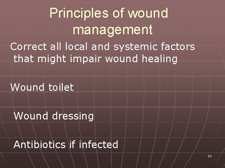 Principles of wound management Correct all local and systemic factors that might impair wound