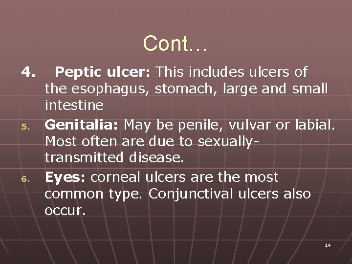 Cont… 4. 5. 6. Peptic ulcer: This includes ulcers of the esophagus, stomach, large