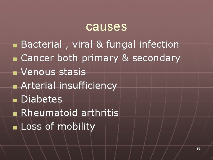 causes n n n n Bacterial , viral & fungal infection Cancer both primary