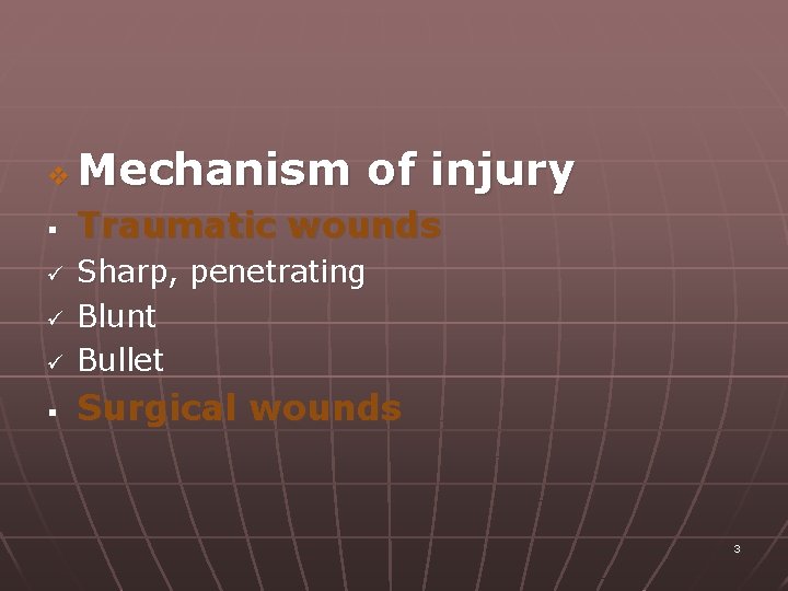 v Mechanism of injury § Traumatic wounds ü Sharp, penetrating Blunt Bullet § Surgical
