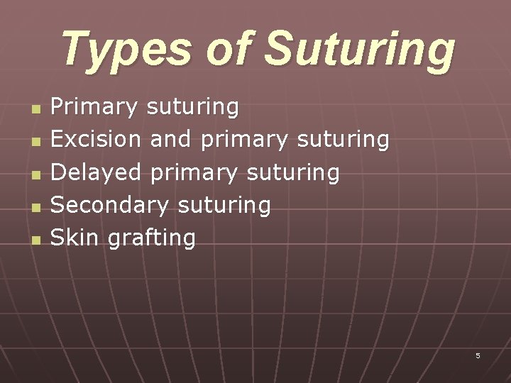 Types of Suturing n n n Primary suturing Excision and primary suturing Delayed primary