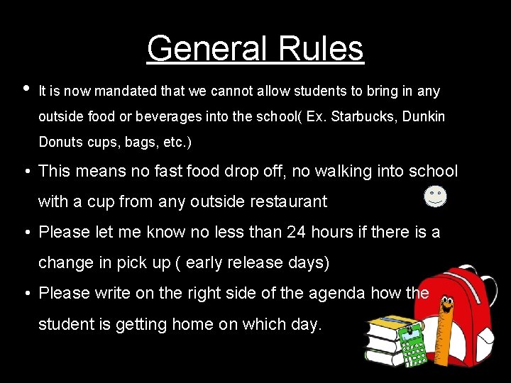 General Rules • It is now mandated that we cannot allow students to bring