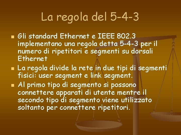 La regola del 5 -4 -3 n n n Gli standard Ethernet e IEEE